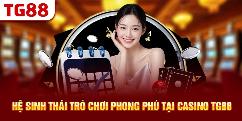 Hệ Sinh Thái Trò Chơi Phong Phú Tại Casino TG88