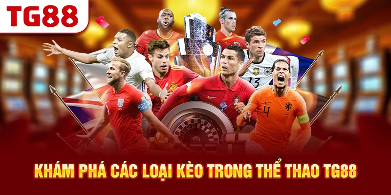 Khám Phá Các Loại Kèo Trong Thể Thao TG88