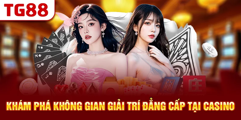 Khám Phá Không Gian Giải Trí Đẳng Cấp Tại Casino