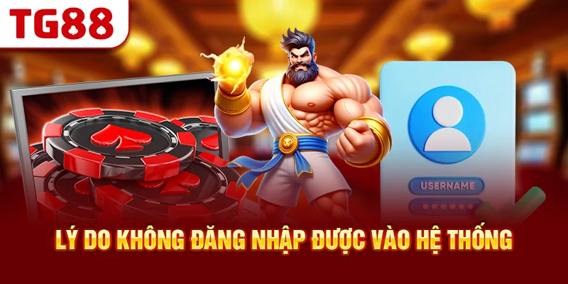 Lý do không đăng nhập được vào hệ thống