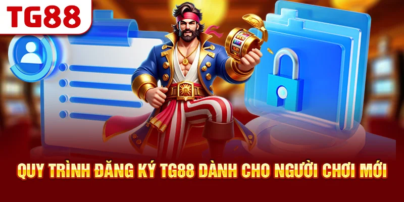 Quy trình đăng ký TG88 dành cho người chơi mới