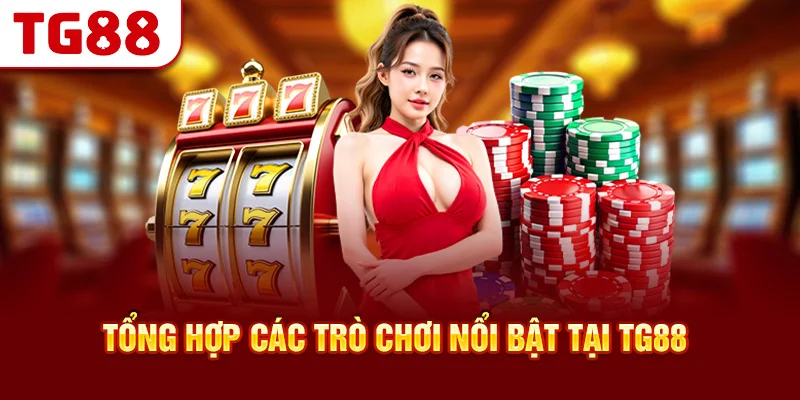 Tổng hợp các trò chơi nổi bật tại TG88